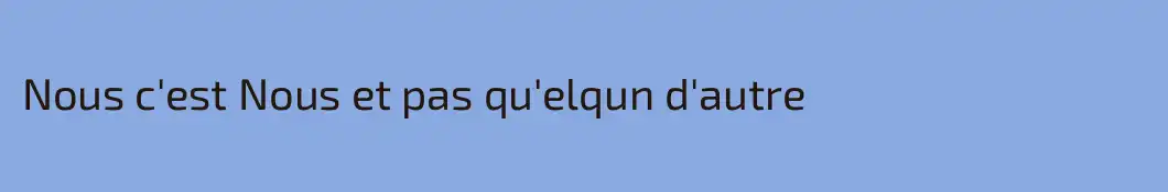 Nous c'est Nous et pas qu'elqun d'autre